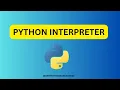 What is an Interpreter How to use python Interpreter Python Coding