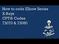 Elbow X-Ray Coding CPT 73070 73080 Radiology Protocols ICD-10 Strategy