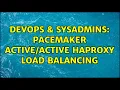 DevOps SysAdmins Pacemaker haproxy load balancing