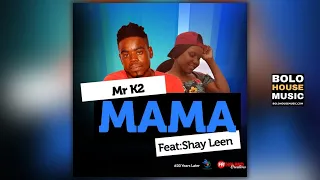 mr k2 mama feat shay leen new hit 2020 