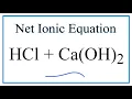 How to Write the Net Ionic Equation for HCl Ca OH 2 CaCl2 H2O