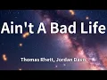 Lagu Thomas Rhett, Jordan Davis - Ain't A Bad Life (Lyrics)