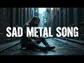 Download Lagu A VERY TOUCHING SAD METAL SONG VOL.1