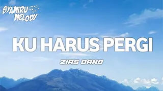 zias band ku harus pergi lirik 