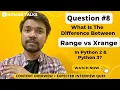 What Is The Difference Between RANGE And XRANGE In Python 2 And Python 3 Python Interview Ques - 8