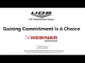 UDS Webinar Series - Gaining Commitment Is A Choice