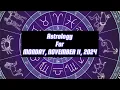 HOROSCOPE 4 MONDAY November 11 2024 ALL 12 ZODIAC SIGNS