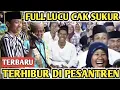 Download Lagu GEBRAKAN DI PONPES BERSAMA LAWAK SUKUR CS DAN YUDHA SEMUA TERHIBUR @haryrtkocak9941
