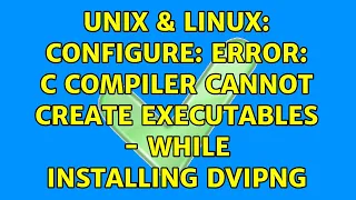 Unix Linux Configure error C compiler cannot create executables - while installing dvipng
