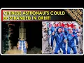 SPECIAL BULLETIN - Chinese Astronauts may be stranded in orbit!