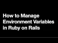 How to Manage Environment Variables in Ruby on Rails Applications