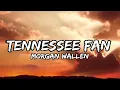 Morgan Wallen - Tennessee Fan (LYRICS)