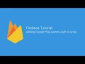 Firebase Tutorial Adding Google Play Games Auth to Unity