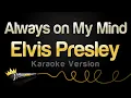 Download Lagu Elvis Presley - Always on My Mind (Karaoke Version)