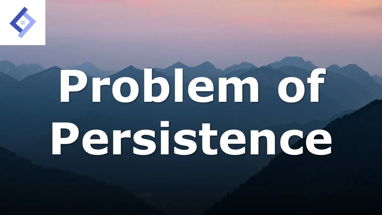 The Problem of Persistence