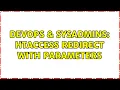 DevOps SysAdmins htaccess redirect with parameters 3 Solutions