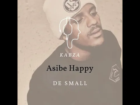 Download MP3 Kabza De Small - Asibe Happy