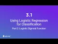 Unit 3 1 Using Logistic Regression for Classification Part 2 Logistic Sigmoid Function