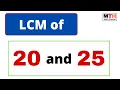 LCM of 20 and 25 LCM of 20 25