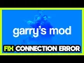 How to FIX Garry s Mod Connection Server Error