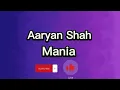 Download Lagu Aaryan Shah - Mania [ Lyrics ]