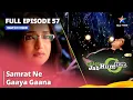 Download Lagu FULL EPISODE 57 || Miley Jab Hum Tum || Samrat Ne Gaaya Gaana #starbharat