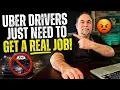 Uber Drivers Need To Get REAL Jobs