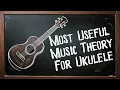 Most Useful Music Theory for Ukulele