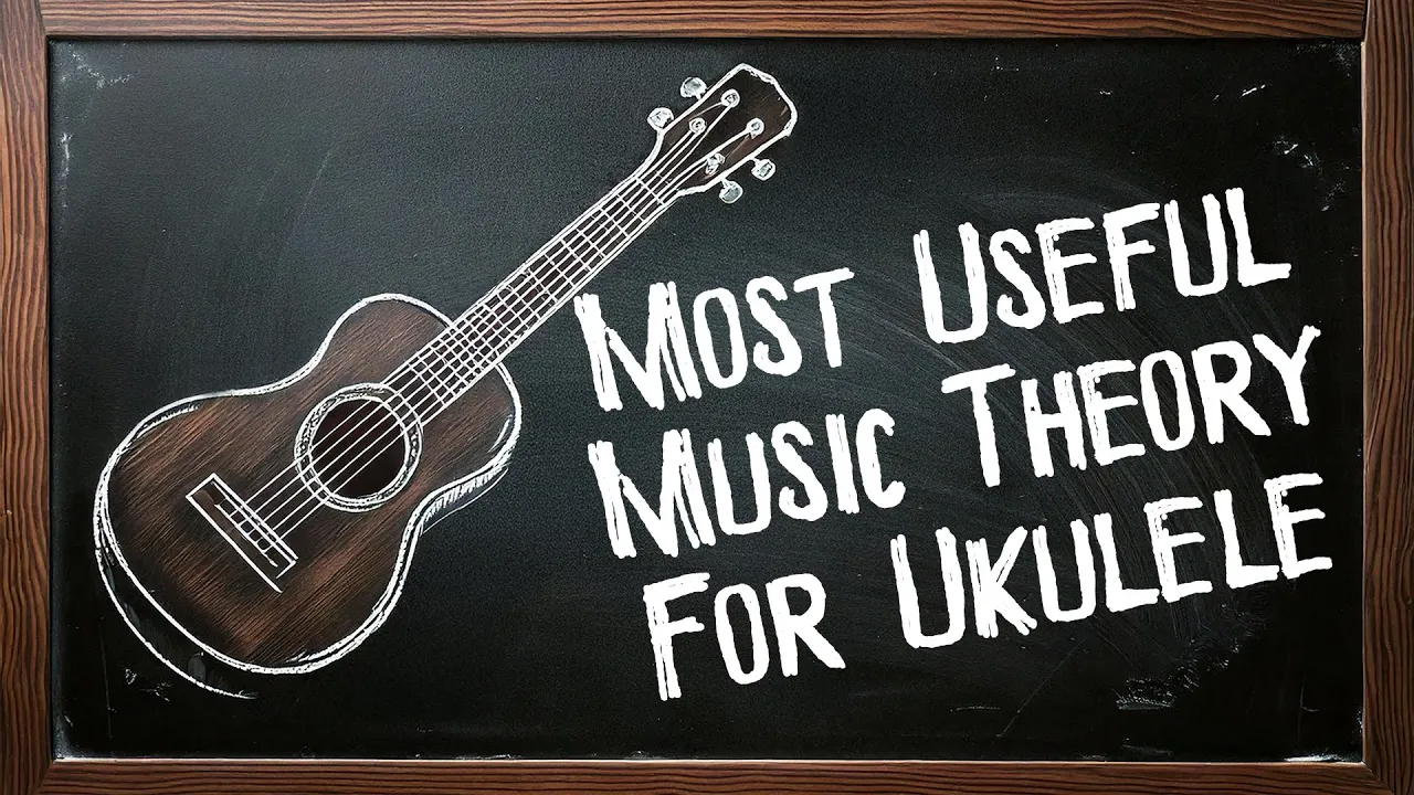 Most Useful Music Theory for Ukulele