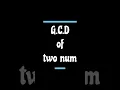Print G C D of two numbers