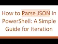 How to Parse JSON in PowerShell A Simple Guide for Iteration