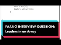 CODING INTERVIEW QUESTION Leaders in an Array in less than 2 minutes