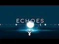 Lagu Echoes | Chill Mix
