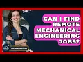 Can I Find Remote Mechanical Engineering Jobs - Your Engineering Future