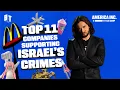 Top 11 Companies Supporting Israel s Crimes America Inc w Lee Camp