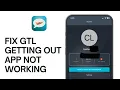 How to Fix GTL Getting Out App Not Working