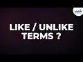 What are Like and Unlike Terms Don t Memorise