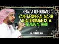 Download Lagu KENAPA RUH ORANG YANG SUDAH MENINGGAL MASIH ADA DI RUMAH KITA SELAMA 40 HARI || Alm.SYEKH ALI JABER