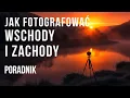 Lagu Jak UCHWYCIĆ NAJPIĘKNIEJSZE 🌞 Wschody i Zachody Słońca? Sekrety udanych zdjęć
