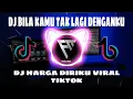 Download Lagu DJ HARGA DIRIKU - BILA KAMU TAK LAGI DENGANKU TIKTOK VIRAL JEDAG JEDUG WALI BAND