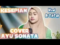 Download Lagu KESEPIAN ( AYU SORAYA ) - COVER AYU SONATA
