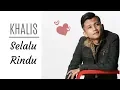 Download Lagu KHALIS (Real Spin)- Selalu Rindu (Official Lyrics Video)