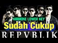 Download Lagu Repvblik - Sudah Cukup Karaoke lower key nada rendah