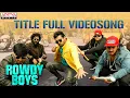 Download Lagu #RowdyBoys Title Full Video Song - Ashish, Anupama | Devi Sri Prasad | Harsha Konuganti | Dil Raju