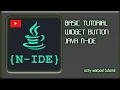BASIC TUTORIAL CARA MEMBUAT WIDGET BUTTON DI JAVA N IDE