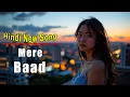 Download Lagu Mere Baad - Hindi New Song (Official New Music)