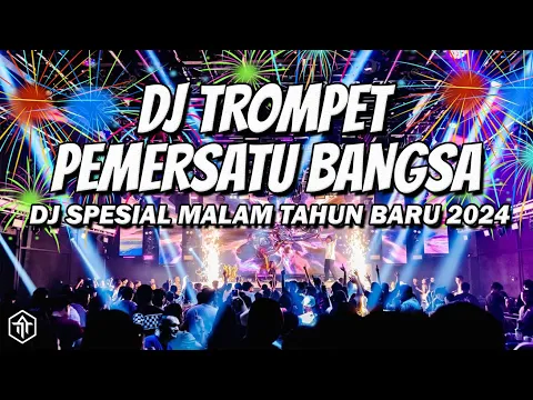 Download MP3 DJ TROMPET PEMERSATU BANGSA !!! DJ SPESIAL MALAM TAHUN BARU 2024 FULL BASS