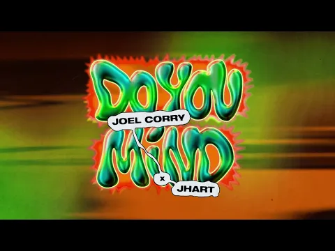 Download MP3 Joel Corry - Do You Mind (feat. JHart) [Official Visualiser]