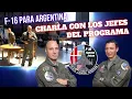 F-16 para la Fuerza Aérea Argentina - Charla con los jefes del Programa \