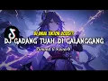 Download Lagu DJ GADANG TUAH DI GALANGGANG (Slowed \u0026 reverb) VIRAL TIKTOK 2025!?